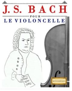 J. S. Bach pour le Violoncelle 10 pièces faciles pour le Violoncelle débutant livre n1