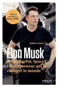 Elon Musk: Tesla, Paypal, SpaceX : l’entrepreneur qui va changer le monde-Edition enrichie n1