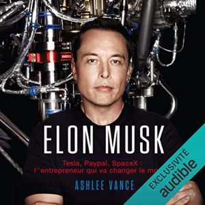 Elon Musk. Tesla, PayPal, SpaceX-l’entrepreneur qui va changer le monde n1