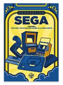 Génération SEGA – volume 1 1934-1991 De Standard Games à la Mega Drive n1