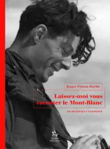 Laissez-moi vous raconter le Mont-Blanc – Un reporter à Chamonix n1