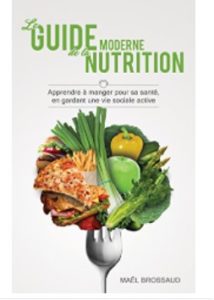 Le Guide Moderne de la Nutrition Apprendre à manger pour sa santé, en gardant une vie sociale active n1