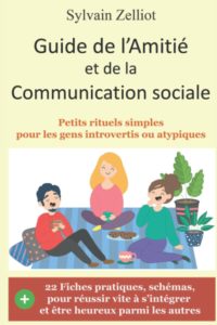 ﻿Guide de l’Amitié et de la Communication sociale Petits rituels simples pour les gens introvertis ou atypiques n1