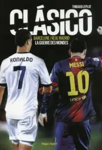 Couverture du livre Clasico Barcelone-Real Madrid La guerre des mondes