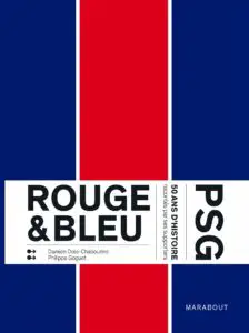 Rouge et Bleu, 50 ans d’histoire du PSG racontés par ses supporters n1