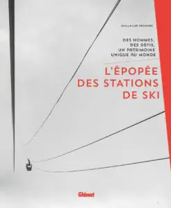 L’épopée des stations de Ski-Des hommes,des défis,un patrimoine unique au monde n1